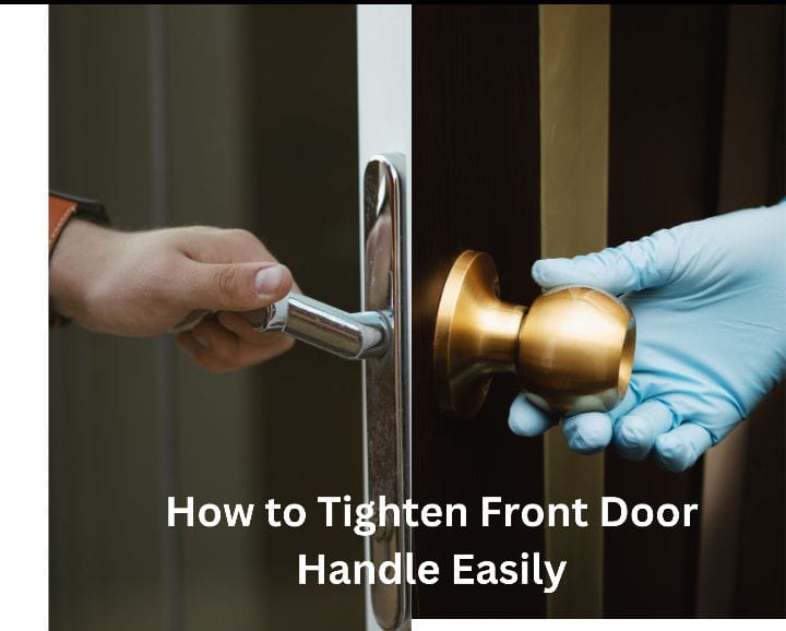 How to Tighten Front Door Handle Easily (Complete Guide)