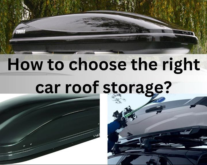How to choose the right car roof storage?